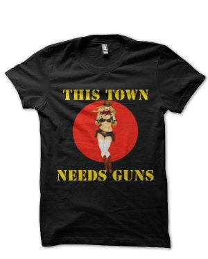 This Town Needs Guns T-Shirt And Merchandise