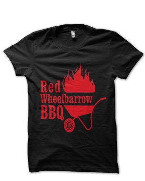 The Red Wheelbarrow T-Shirt And Merchandise